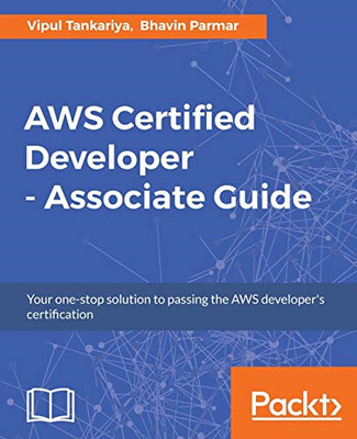 AWS Certified Developer-Associate Guide - NEU Vipul Tankariya 2017
