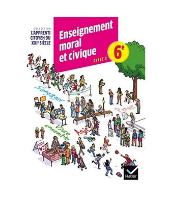 Lapprenti citoyen du XXIe siècle Enseignement moral et civique 6e éd. 2015 - C
