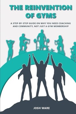 The Reinvention of Gyms by Ware, Mr Josh Book The Fast Free Shipping