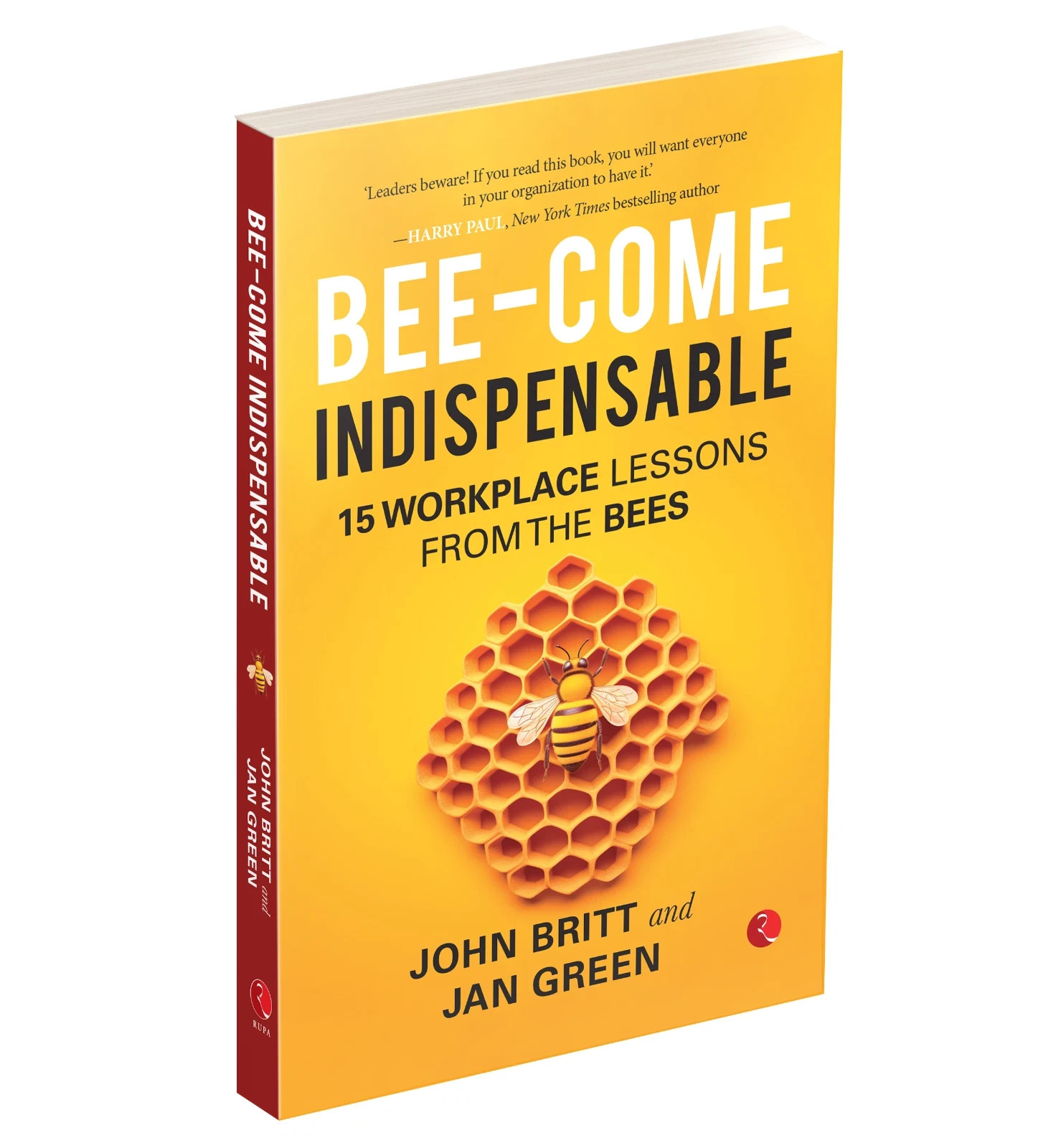 Bee-come Indispensable: 15 Workplace Lessons by John Britt 9789357027311