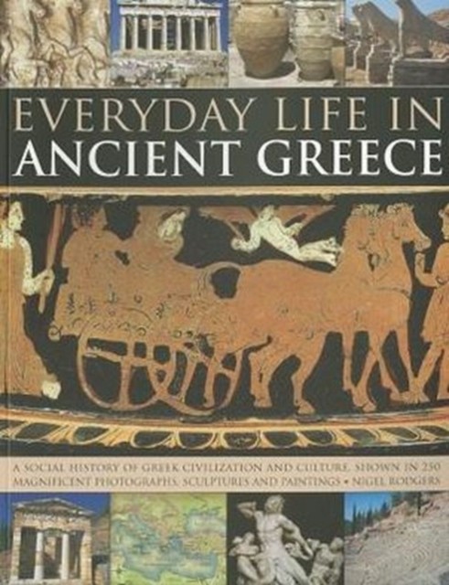 Everyday Life in Ancient Greece by Rodgers Nigel (Paperback Book)