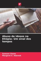 Samson Chane (U. A.) | Abuso De Idosos Na EtióPia: Um Sinal Dos Tempos | Buch
