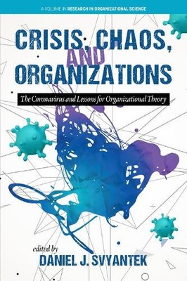 Crisis, Chaos, and Organizations by Daniel J. Svyantek - 9781648027802