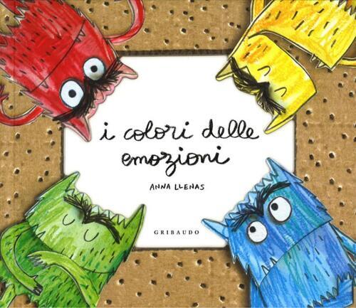 I Colori Delle Emozioni. Ediz. Pop-Up Anna Llenas Gribaudo 2014