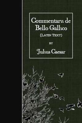 Commentarii de Bello Gallico: Latin Text by Julius Caesar (Latin) Paperback Book