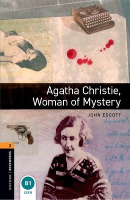 Oxford Bookworms Library: Agatha Christie, Woman of Mystery: Level 2: 700-Word,