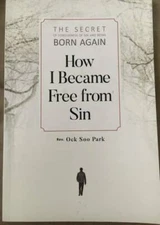 How I Became Free From Sin: The Secret of Forgiveness of Sin and Being Bo - GOOD