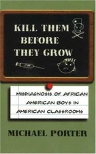 Kill Them Before They Grow: Misdiagnosis of African American Boys in American...
