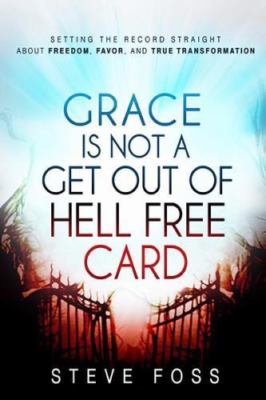 Grace Is Not a Get Out of Hell Free Card: Setting the Record Straight About Free