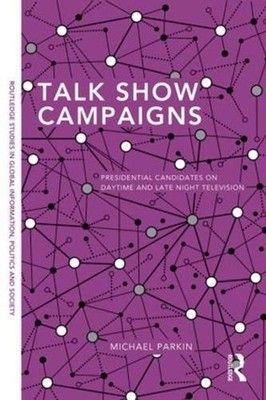 Talk Show Campaigns: Presidential Candidates on Daytime and Late Night Televisio