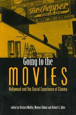 Going to the Movies : Hollywood and the Social Experience of the Cinema, Hard...