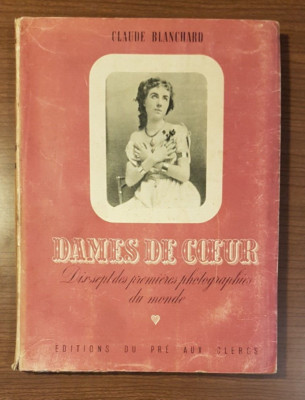 DAMEN DES HERZENS ZEHN SIEBEN DER ERSTEN FOTOGRAFIEN DER WELT - CLAUDE BLANCHARD