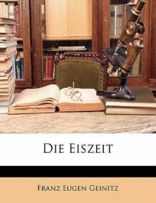 Die Eiszeit by Geinitz, Franz Eugen, Brand New, Free shipping in the US
