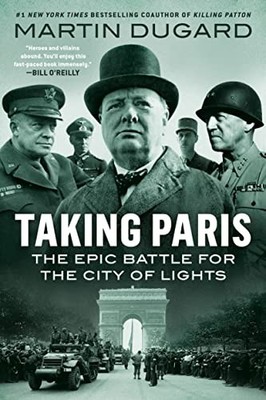 Taking Paris: The Epic Battle for the City of Lights by Dugard, Martin