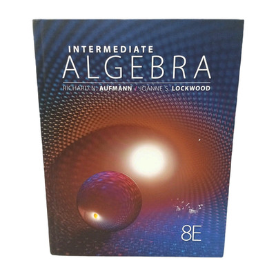 Intermediate Algebra by Richard N Aufmann and Joanne Lockwood 2013 Hardcover