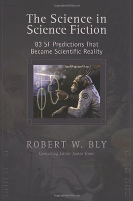 The Science In Science Fiction: 83 SF Predictions That Became Scientific Rea...
