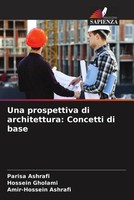 Parisa Ashrafi (U. A.) | Una Prospettiva Di Architettura: Concetti Di Base