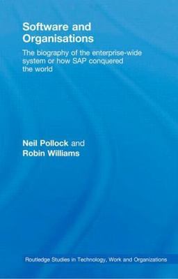 Software and Organisations : The Biography of the Enterprise-wide System or H...