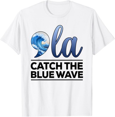 Comma La Harris 2024,La Catch The Blue Wave Kamala Harris T-Shirt