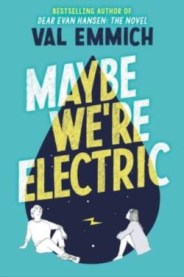 Maybe We're Electric - Hardcover By Emmich, Val - GOOD