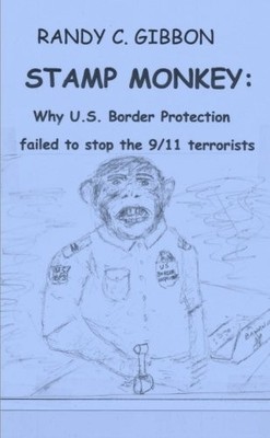 STAMP MONKEY: WHY U.S. BORDER PROTECTION FAILED TO STOP By Randy Gibbon **NEW**