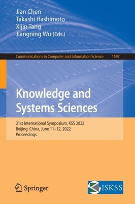 Knowledge and Systems Sciences: 21st International Symposium, KSS 2022, Beijing,