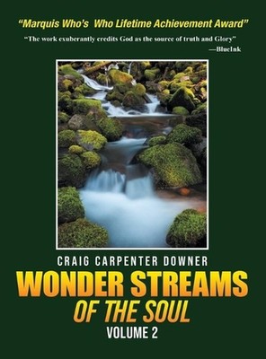 Wonder Streams Of The Soul: Volume 2 by Craig Carpenter Downer Hardcover Book
