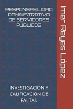 Imer Reyes Lópe Responsabilidad Administrativa de Servidores Público (Paperback)