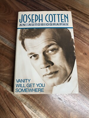 Joseph Cotton: Vanity Will Get You Somewhere 1st Edition Signed HC/DJ