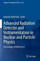 Advanced Radiation Detector And Instrumentation In Nuclear And Particle Physics
