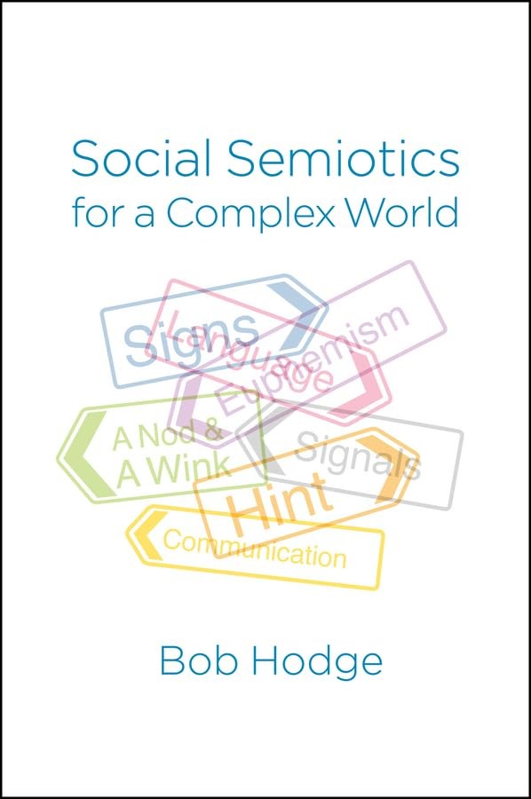 Social Semiotics for a Complex World: Analysing Language and Soc