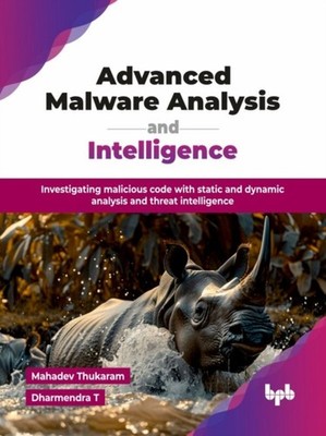 Advanced Malware Analysis and Intelligence by Mahadev Thukaram (Paperback Book)