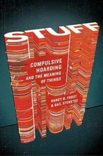 Stuff: Compulsive Hoarding and the Meaning of Things - Hardcover - GOOD