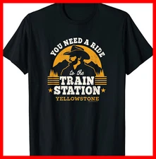 Yellowstone - You Need a Ride to the Train Station T-Shirt