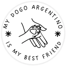 My Dogo Argentino is My Best Friend - Circle Sticker Decal 3 Inch - Dog Pet