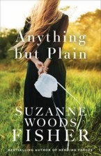 Anything but Plain: (Amish Christian Romance Novel of Finding Belonging and Fac