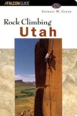 Rock Climbing Utah Paperback Green, Stewart M. Globe Pequot Press