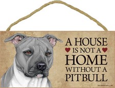 A House Is Not A Home PITBULL Grey Dog 5x10 Wood SIGN Plaque USA Made
