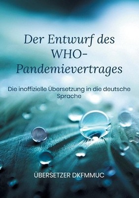 Der Entwurf des WHO-Pandemievertrages: Die inoffizielle ?bersetzung in die deuts