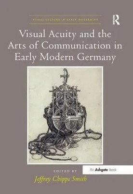 JeffreyChipps Smith | Visual Acuity and the Arts of Communication in Early...