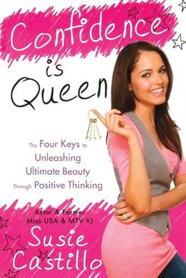Confidence is Queen: The Four Keys to Ultimate Beauty Through Positive Thinking