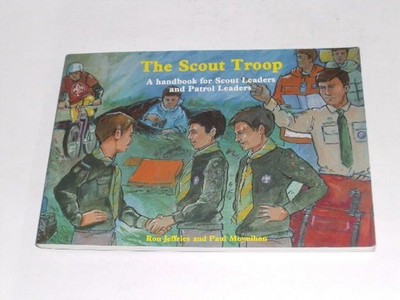 Jeffries, Ron; Moynihan; Paul: The Scout Troop. A handbook for Scout Leaders and