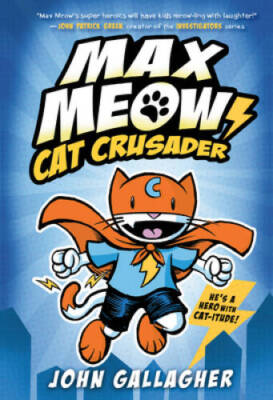 Max Meow Book 1: Cat Crusader - Hardcover By Gallagher, John - VERY GOOD