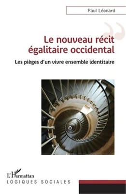 Le nouveau r�cit �galitaire occidental: Les pi�ges d'un vivre ensemble identitai