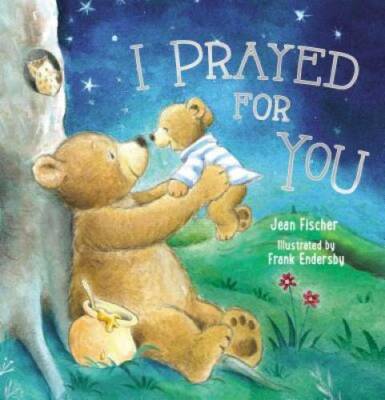I Prayed for You (picture book) - Hardcover By Fischer, Jean - GOOD