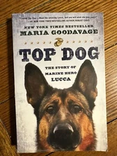 Top Dog : The Story of Marine Hero Lucca by Maria Goodavage (2015, Trade...