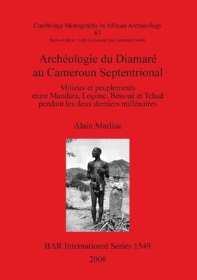 Marliac - Archologie du Diamar au Cameroun Septentrional  Milieux et - X555z