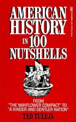 American History in 100 Nutshells: From The Mayflower Compact to A Kin - GOOD