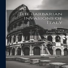 Image of The Barbarian Invasions of Italy Volume I Pasquale Villari Hardco