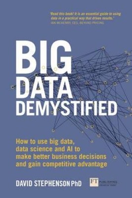 Big Data Demystified: How to use big data, data science and AI to ma - VERY GOOD